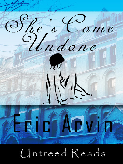 Title details for She's Come Undone by Eric Arvin - Available